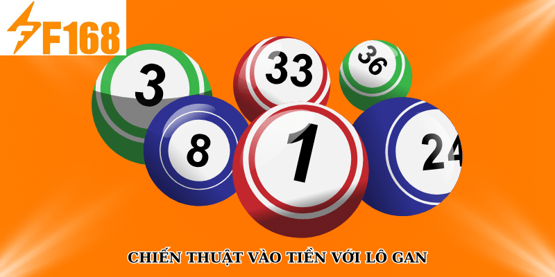 Phương Pháp Soi Cầu Lô Gan Cực Chuẩn Xác Tại F168 6 Chiến thuật vào tiền với lô gan